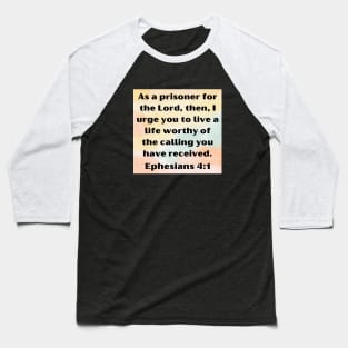 Bible Verse Ephesians 4:1 Baseball T-Shirt